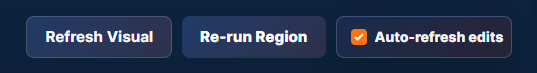 Refresh Visual, Re-run Region, and Auto-refresh edits controls.